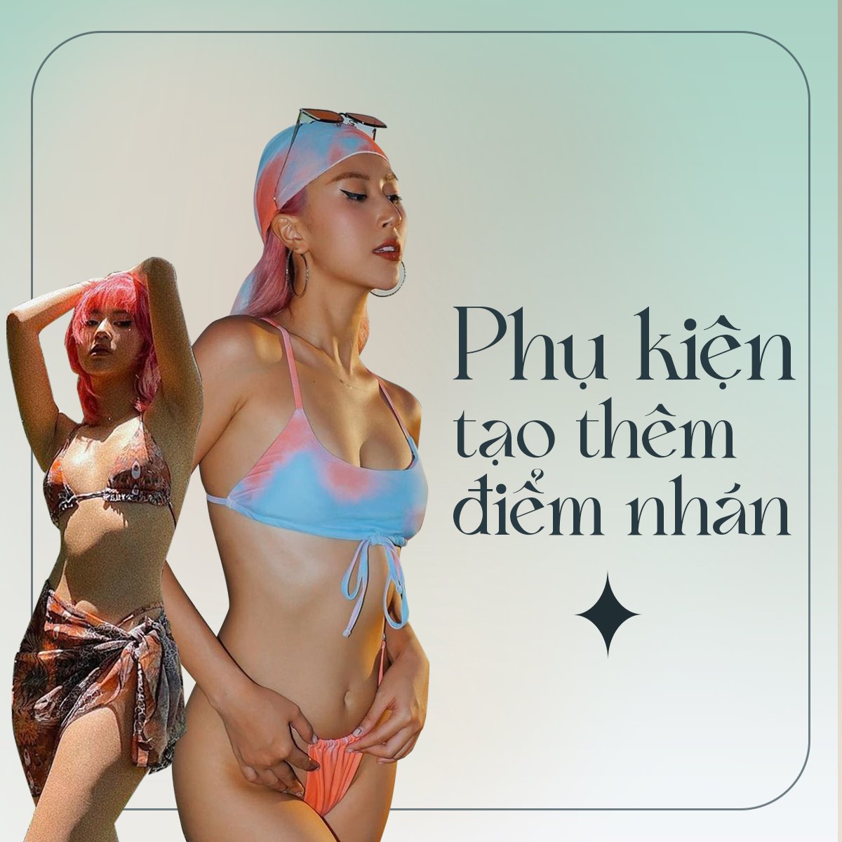 Ngoài bikini thì phụ kiện đi kèm là những món đồ tô điểm không thể thiếu